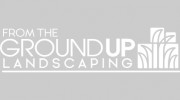 From the Ground Up Landscaping