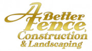 A Better Fence Construction & Landscaping